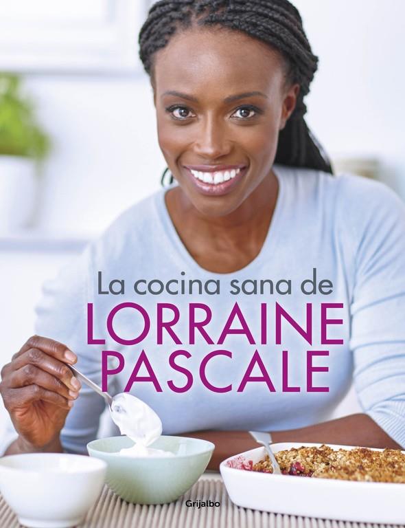 La cocina sana de Lorraine Pascale | 9788416449750 | PASCALE, LORRAINE