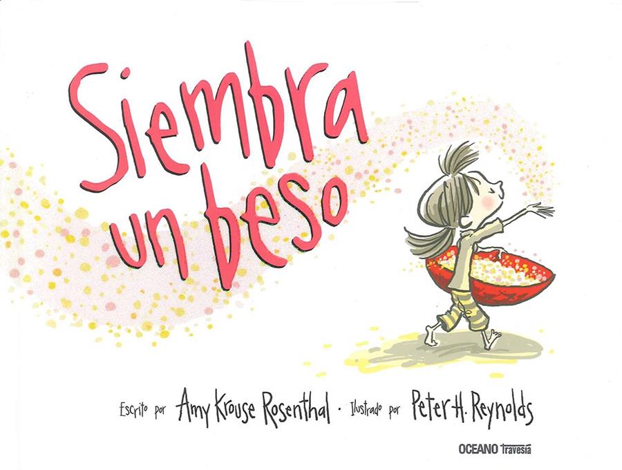 Siembra un beso | 9786074009590 | Amy Krouse