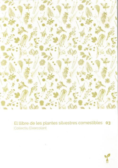 El llibre de les plantes silvestres comestibles 03 | 9788418530067 | Col·lectiu Eixarcolant