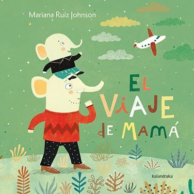 El viaje de mamá | 9788484649915 | Ruiz Johnson, Mariana