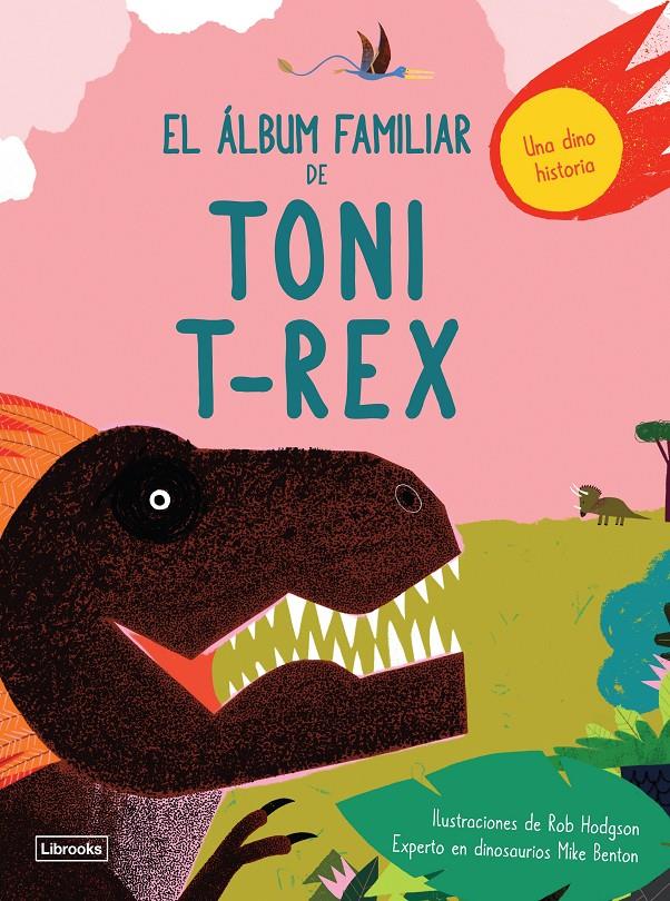 El álbum familiar de Toni T-Rex | 9788494957840 | Benton, Mike/Hodgson, Rob