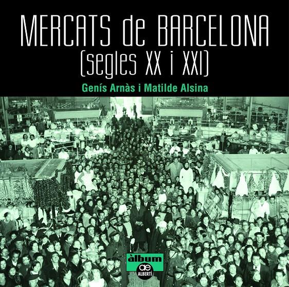 Mercats de Barcelona. Segles XX i XXI | 9788472461659 | Arn?às Arnàs, Gení?s/Alsina Alsina, Matilde