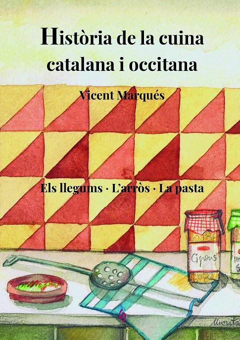 Història de la cuina catalana i occitana. Els llegums, l'arròs i la pasta | 9788412156980 | Marqués Carbonell, Vicent