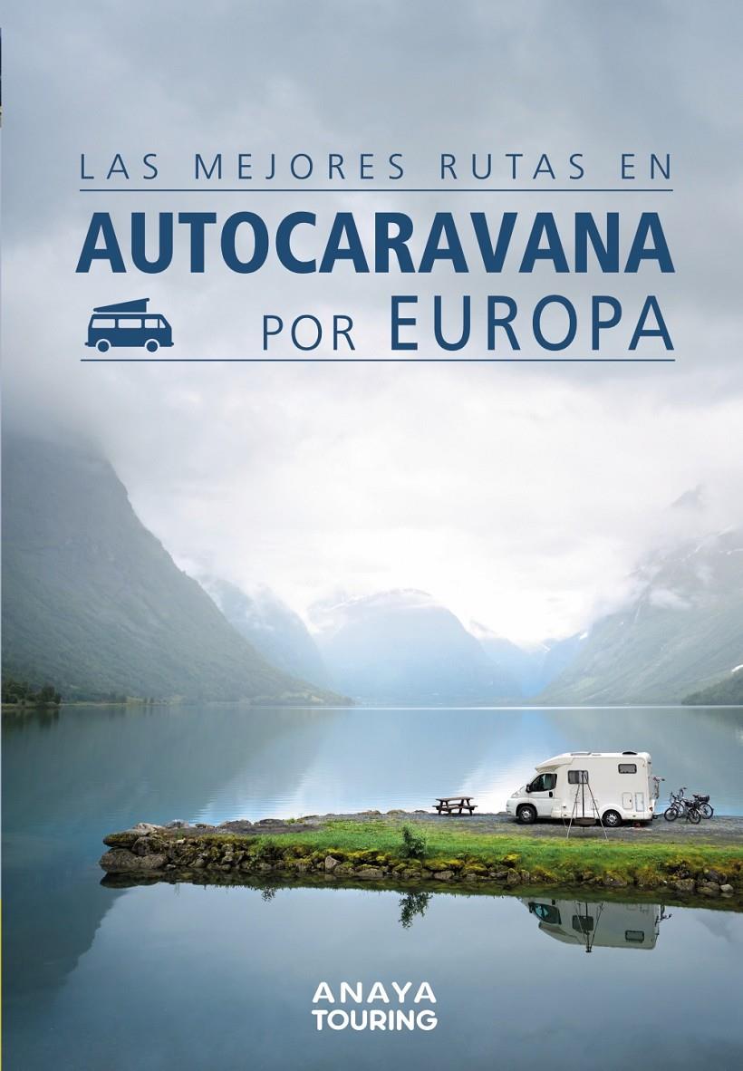 Las mejores rutas en autocaravana por Europa | 9788491582427 | Kunth Verlag