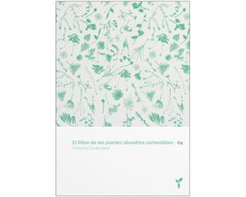 04 El llibre de les plantes silvestres comestibles  | 9788418530074 | Col·lectiu Eixarcolant