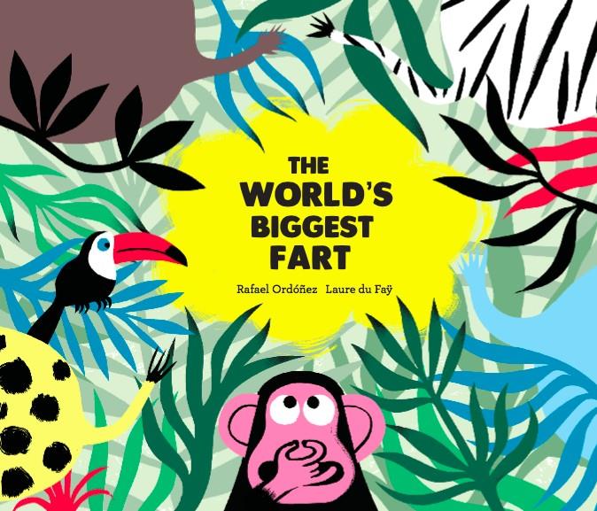 The World's Biggest Fart | 9788494597145 | Rafael Ordóñez/Laure du Faÿ