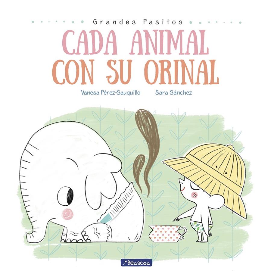 Cada animal con su orinal (Grandes pasitos. Álbum ilustrado) | 9788448849757 | Pérez-Sauquillo Muñoz, Vanesa/Sánchez, Sara