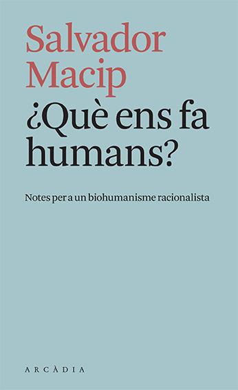 ¿Què ens fa humans? | 9788412471779 | Macip, Salvador