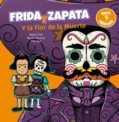 Frida y Zapata y la Flor de la Muerte | 9788446049050 | Fink, Nadia /  Saá, Pitu