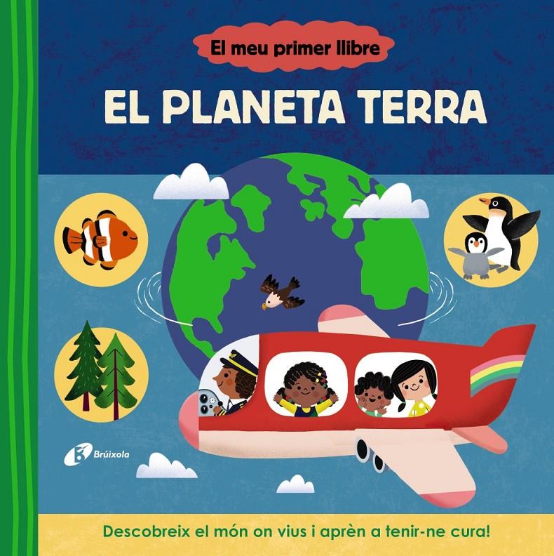 El meu primer llibre. El planeta Terra | 9788413493114 | Varios Autores