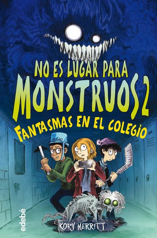 No es lugar para monstruos 2: FANTASMAS EN EL COLEGIO | 9788468356808 | Merritt, Kory