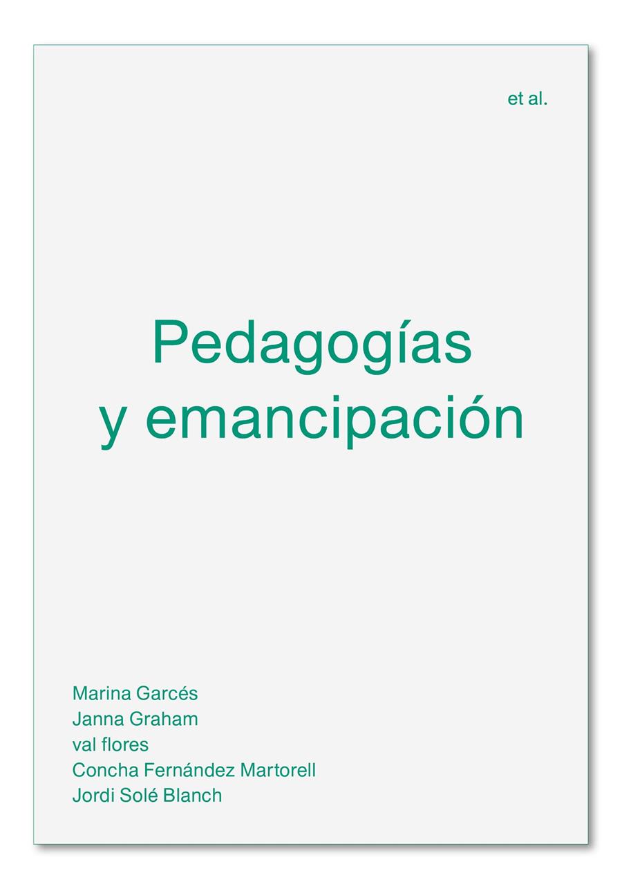 Pedagogías y emancipación | 9788494992476 | Garcés, Marina/Graham, Janna/flores, val/Fernández Martorell, Concha/Solé Blanch, Jordi
