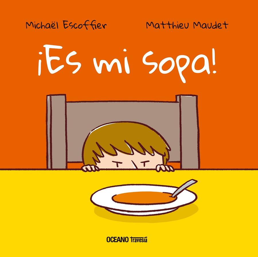 ¡Es mi sopa! | 9786075277639 | Escoffier, Michaël