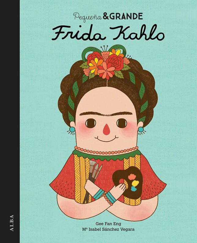 Pequeña y Grande Frida Kahlo | 9788490650813 | Sánchez Vegara, María Isabel