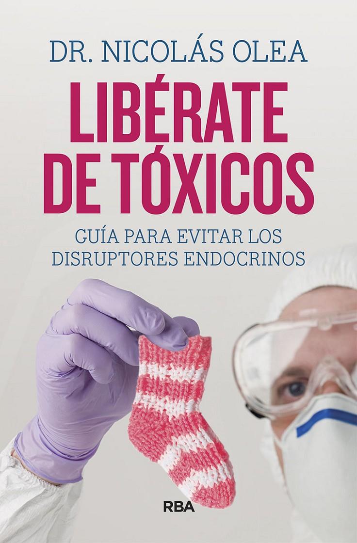 Libérate de Tóxicos | 9788491874027 | Olea Serrano, Nicolás