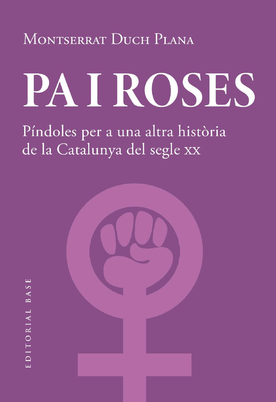 Pa i roses. Píndoles per a una altra història del segle XX | 9788419007780 | Duch Plana, Montserrat