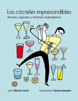 Los cócteles imprescindibles: recetas originales e historias originalísimas | 9788492607785 | Carol, Màrius
