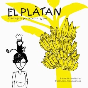 El plàtan: 10 receptes per a petits i grans | 9788492607136 | Fischer, Jane