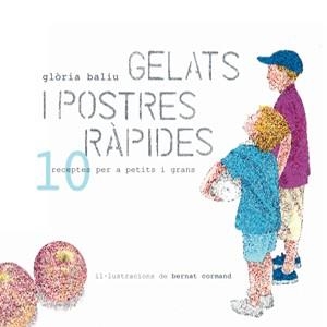 Gelats i postres ràpids. !0 receptes per petits i grans | 9788492607587 | Baliu, Glòria