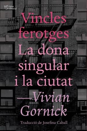 Vincles ferotges. La dona singular i la ciutat | 9788494655647 | Gornick, Vivian