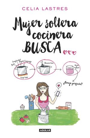 Mujer soltera cocinera busca... | 9788403516212 | Celia Lastres