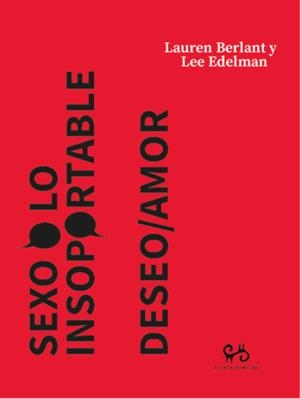 SEXO O LO INSOPORTABLE - DESEO;AMOR | 9788485209651 | BERLANT, LAUREN/ EDELMAN, LEE