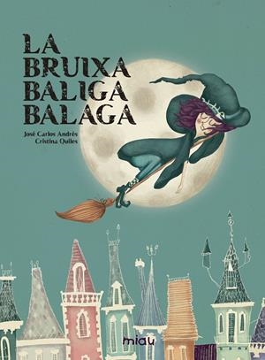 LA BRUIXA BALIGA BALAGA | 9788416434589 | ANDRÉS GONZÁLEZ, JOSÉ CARLOS