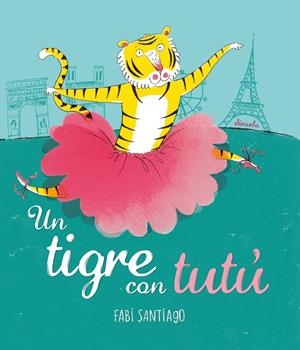 Un tigre amb tutú | 9788416964536 | Santiago, Fabi