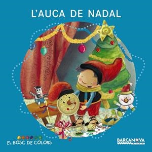 L'auca de Nadal (el bosc de colors) | 9788448931117 | Estel Baldó / Rosa Gil / Maria Soliva