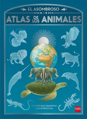 EL ASOMBROSO ATLAS DE LOS ANIMALES | 9788467596014 | Crumpton, Nick