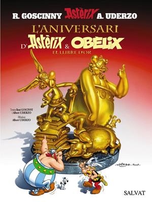 L ' aniversari d ' Astèrix i Obèlix. El llibre d ' or | 9788421683958 | Goscinny, René/Uderzo, Albert