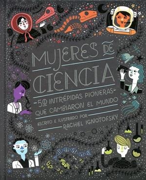 Mujeres de ciencia | 9788416830800 | Ignotofsky, Rachel