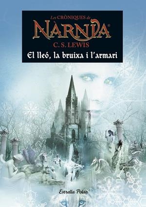 Cròniques de Nàrnia 2. El lleó, la bruixa i l'armari | 9788491370529 | C. S. Lewis