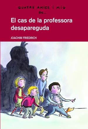 Quatre amics i mig en... El cas de la professora desapareguda | 9788423660209 | Friedrich, Joachim/Nacionalidad: Alemana