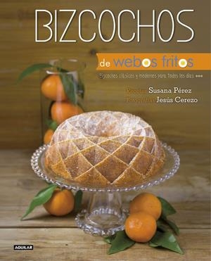 BIZCOCHOS DE WEBOS FRITOS | 9788403514157 | Pérez, Susana/Cerezo, Jesús