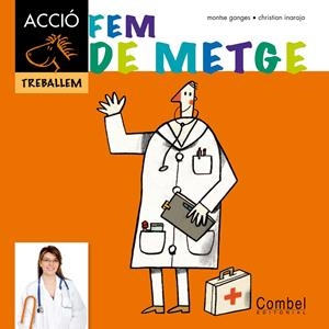 Fem de metge (Acció treballem) | 9788498257328 | Montse Ganges / Christian Inaraja