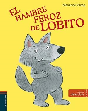 El hambre feroz de Lobito | 9788414011416 | Vilcoq, Marianne
