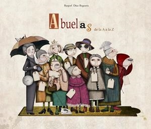 Abuelas de la A a la Z | 9788448834722 | Raquel Díaz Reguera