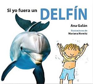 SI YO FUERA UN DELFIN | 9788415207337 | Galán, Ana