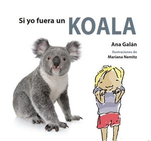 SI YO FUERA UN KOALA | 9788494821110 | Galán, Ana