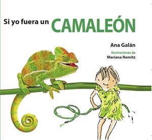 SI YO FUERA UN CAMALEÓN | 9788494821127 | Galán, Ana