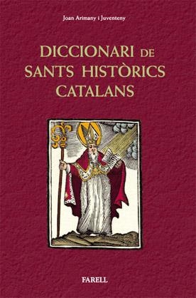 Diccionari de sants hist?rics catalans. Santes i sants que han viscut a Catalun | 9788492811281 | _Arimany i Juventeny, _Joan