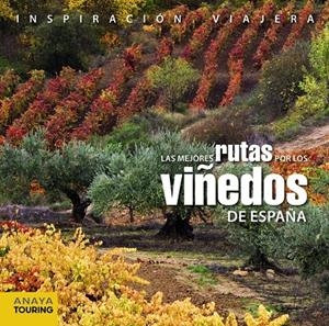 Las mejores rutas por los viñedos de España | 9788499355818 | Arjona Molina, Rafael/Gómez, Ignacio/Medina Bañón, Ignacio/Ribes Gegúndez, Francesc/Hernández Bueno,
