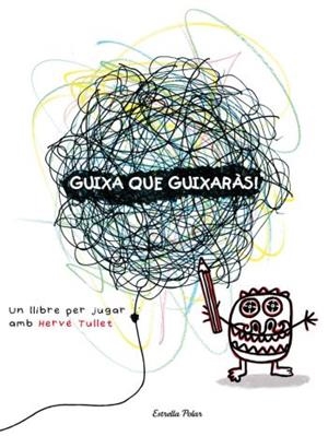 Guixa que guixaràs | 9788492790890 | Hervé Tullet