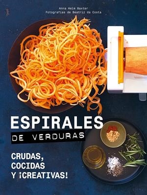 Espirales de verduras | 9788416890729 | Helm Baxter, Anna/Costa, Beatriz da