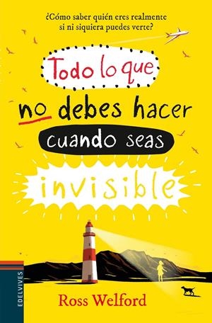 Todo lo que no debes hacer cuando seas invisible | 9788414009772 | Welford, Ross
