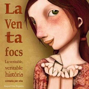 La Ventafocs. La veritable, veritable història contada per ella | 9788448846510 | Raquel Díaz Reguera