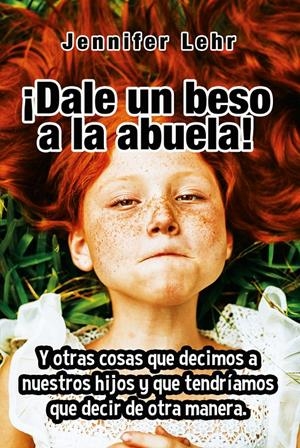 ¿Dale un beso a la abuela! | 9788427141797 | Lehr, Jennifer