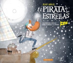 El pirata de las estrellas. Ed. 10º aniversario | 9788412857504 | Arrayás Domínguez, Albert