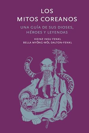 Los mitos coreanos | 9788410380035 | Insu Fenkl, Heinz/Myongwol Dalton-Fenk, Bella